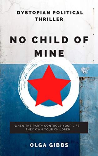 No Child of Mine: A dystopian political conspiracy thriller