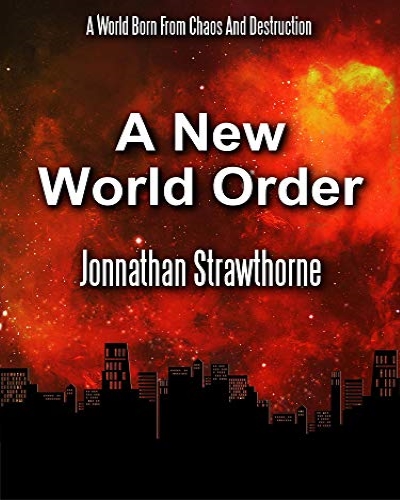 A New World Order: A Fast Paced Post-Apocalyptic Science Fiction by Jonnathan Strawthorne