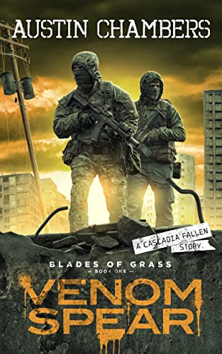 Venom Spear: Blades of Grass Book 1 A Cascadia Fallen Apocalyptic War Thriller Book 1 of 2: Blades of Grass by Austin Chambers