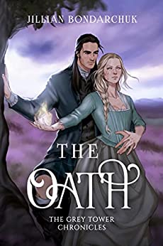 The Oath: (A Paranormal Romance: The Grey Tower Chronicles: Book Two) Book 2 of 2: The Grey Tower Chronicles Jillian Bondarchuk