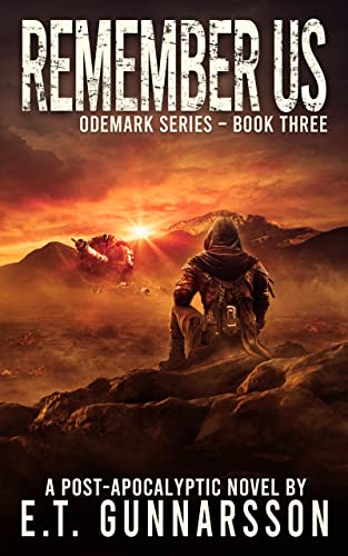 Remember Us: A Post-Apocalyptic Novel (The Odemark Series) by E.T. Gunnarsson